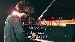 "Runnin' (Lose It All)"  - Naughty Boy ft.Beyoncé, Arrow Benjamin (Piano Cover) - Costantino Carrara