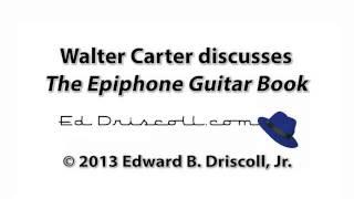 Walter Carter Discusses 'The History of Epiphone Guitars'