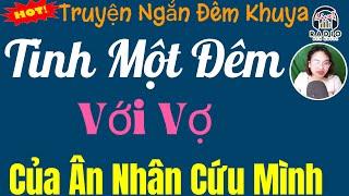 15 Phút Nghe Truyện Đêm Khuya - TRÓT DẠI VỚI VỢ ÂN NHÂN - Truyện Tâm Sự Thầm Kín Hay 2024