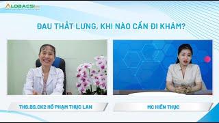 Đau thắt lưng, khi nào cần đi khám? | ThS.BS.CK2 Hồ Phạm Thục Lan