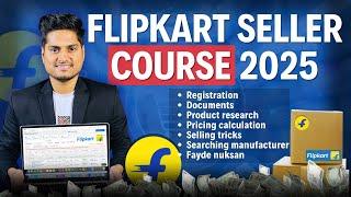 FLIPKART Selling Complete Course 2025 Beginner to Advance || Sell on Flipkart Full Process