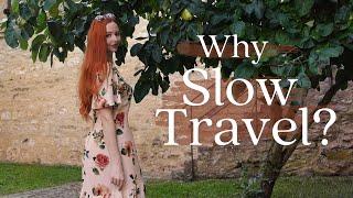 Why I choose slow travel | Slow tourism | Slow living | Simple living