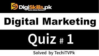 Digiskills Digital Marketing Quiz 1 DSTP2.0 BATCH 01 Digital Marketing quiz no 1 batch 11 Tech iTV