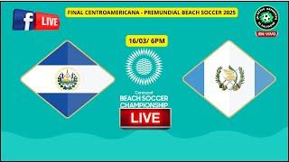 EN VIVO /  EL SALVADOR   VS   GUATEMALA  /  FINAL -  PREMUNDIAL FUTBOL PLAYA / BAHAMAS 2025.