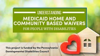 Understanding Home and Community-Based Waivers with the PA Health Law Project