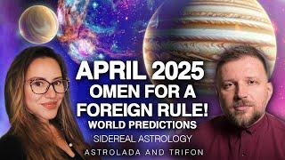 Ancient Omen for a Foreign Rule! April 2025 Sidereal Astrology