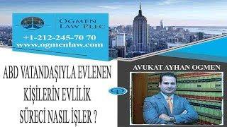 ABD VATANDAŞIYLA EVLENEN KİŞİLERİN EVLİLİK SÜRECİ NASIL İŞLER ?