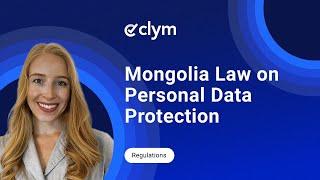 Your Guide to Mongolia’s 2021 Data Protection Law: What You Need to Know