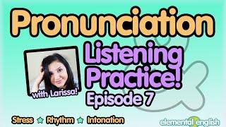 Pronunciation + Listening Practice | Ep. 7