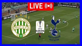 LIVE : Ferencváros vs Tottenham Hotspurs | UEFA Europa League 2024/25 | Live Stream | Full Match