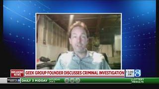 Geek Group founder discusses criminal investigation
