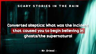 Converted Paranormal Skeptics Tell The Incident That Caused Them To Believe | Askreddit Scary