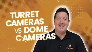 Turret Cameras VS Dome Cameras