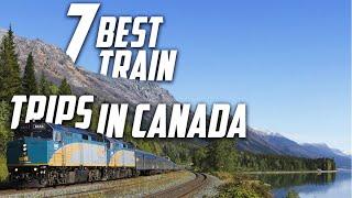 𝐁𝐞𝐬𝐭 𝟕  Train Trips in 𝐂𝐚𝐧𝐚𝐝𝐚 #canada  #canada #trains