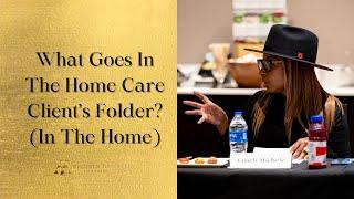 What Goes In The Home Care Client’s Folder? (In The Home)