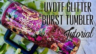 UVDTF GLITTER BURST TUMBLER TUTORIAL