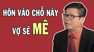 Đàn ông HÔN VÀO CHỖ NÀY thì kiểu gì VỢ cũng MÊ như ĐIẾU ĐỔ | Tư Vấn Tình Yêu Tình Dục Đinh Đoàn Hay