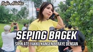 SEPING BAGEK - SIPIN ATE YAKKU KANGEN BERAYE DENGAN TERBARU DARI NOFIE ALISBHA DISYA MUSIK