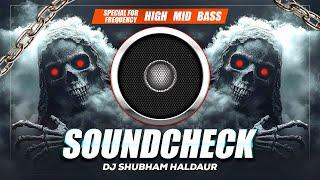 2025 High Mid Bass Frequency Soundcheck ( High Bass Edition ) Dj Shubham Haldaur