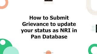 How to Submit Grievance to update your status as NRI in Pan Database.