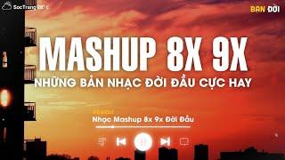 Mashup 8x 9x Tâm Trạng Buồn - Tuyển Tập Những Bài Hát Buồn Được Mashup Với Nhau 2023