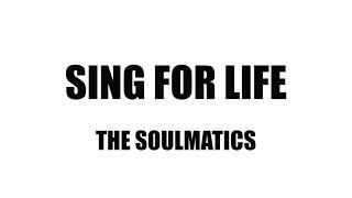 Sing For Life-THE SOULMATICS