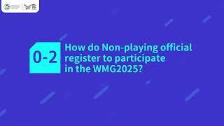0 2 How do non playing officials register for the WMG2025