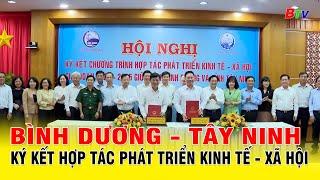 Bình Dương - Tây Ninh ký kết hợp tác phát triển kinh tế - xã hội | BTV - TRUYỀN HÌNH BÌNH DƯƠNG