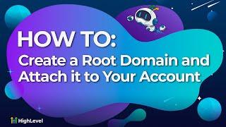How to Create a Root Domain and Attach it to Your Account