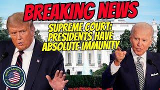 BREAKING: Supreme Court Rules Presidents Have Absolute Immunity