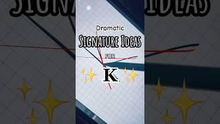 Dramatic Signature Ideas for K Names #signature #letra #k #handwriting #calligraphy #art  #shorts