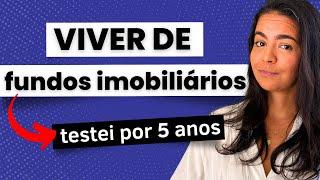 VIVER DE RENDA PASSIVA COM FUNDOS IMOBILIÁRIOS (FIIs) FUNCIONA MESMO?