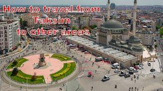  How to travel from Taksim to other Areas - Sultanahmet, Blue Mosque, Kadikoy