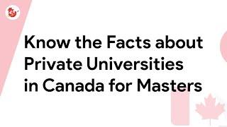 Know the Facts about Private Universities in Canada for Masters