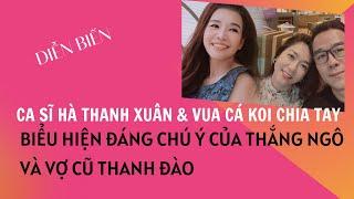 Ca sĩ Hà Thanh Xuân-Vua cá koi Thắng Ngô chia tay. Biểu hiện đáng chú ý của vợ cũ, chồng cũ!