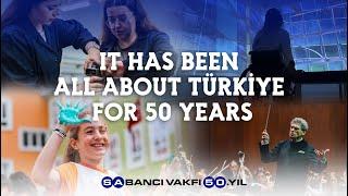 "Today, the Sabancı Foundation is 50 years old in its journey with the motto ‘All About Türkiye’"