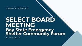 Norfolk Select Board Bay State Shelter Community Forum - June 4, 2024