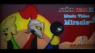 Stick War 3 Music Video Miracle
