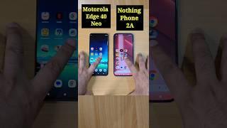 Nothing Phone 2A Vs Motorola Edge 40 Neo Speed Test Comparison | #shorts