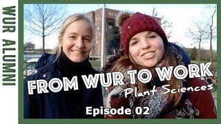 From WUR to Work - A job after Plant Sciences | WURtube