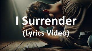 I Surrender (Lyrics Video)