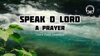 Speak O Lord! - A Powerful, Heartfelt Prayer