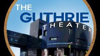 The AMAZING GUTHRIE Theater!