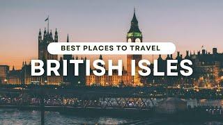 Most Popular Places to Visit on the British Isles (Travel Guide)