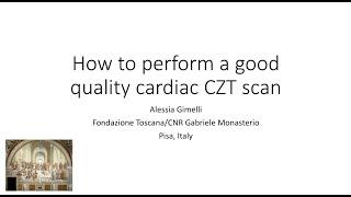 How to perform a good quality cardiac CZT scan