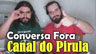 Conversa Fora com Pirula! | Canal do Slow