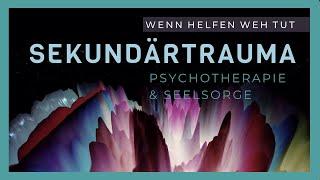 Sekundärtrauma - Wenn Helfen weh tut. Vorbeugung, Bewältigung. Eine Einführung.