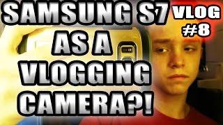 Samsung Galaxy S7 as a VLOGGING CAMERA?! CAN YOU VLOG WITH A PHONE?! -vlog #8-