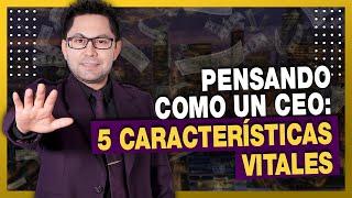 Pensando como un CEO: 5 Características Vitales (EN VIVO)