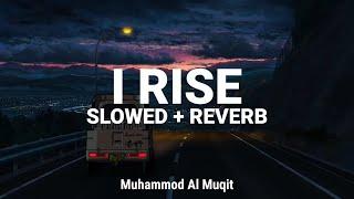 Most Beautuful Nasheed |  RISE  |  Slowed + Reverb | Muhammad Al Muqit